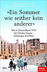 Hauke Goos; Alexander Smoltczyk (Hrsg.) - »Ein Sommer wie seither kein anderer« - DVA